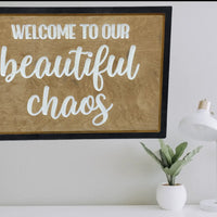 Beautiful Chaos Engraved Sign